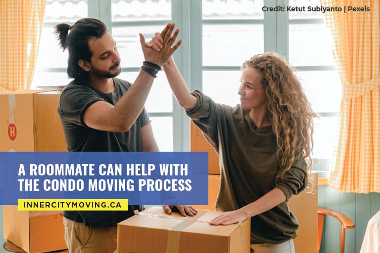 A roommate can help with the condo moving process