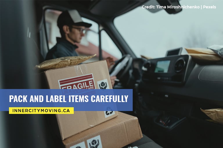 Pack and label items carefully