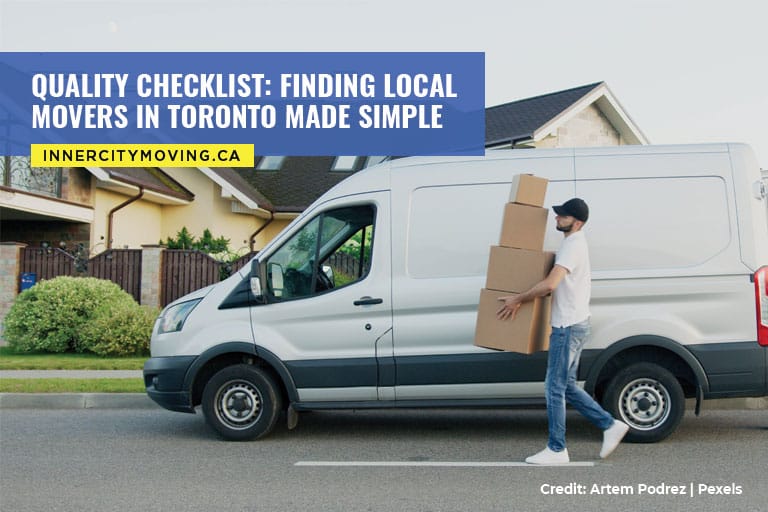 Quality Checklist: Finding Local Movers in Toronto Made Simple