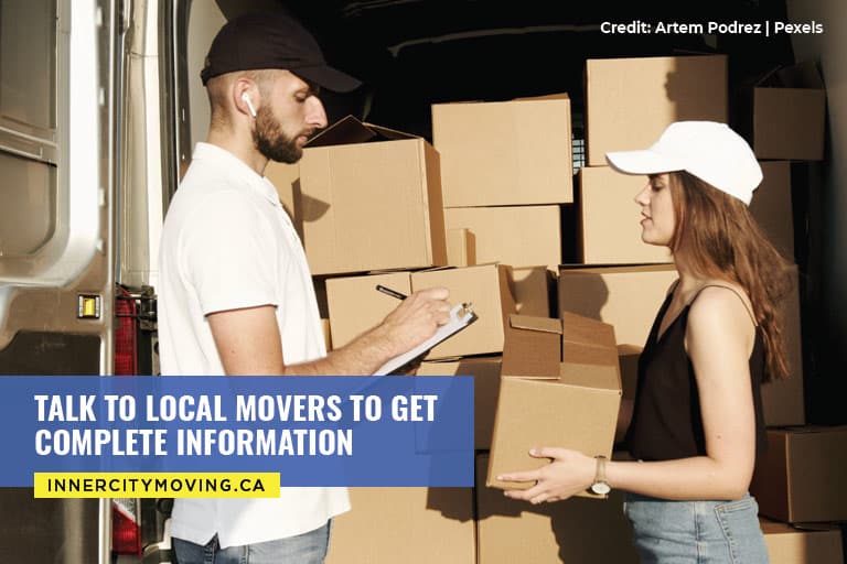 Talk to local movers to get complete information