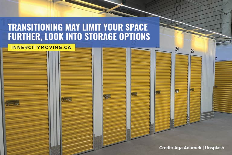 Transitioning may limit your space further, look into storage options 