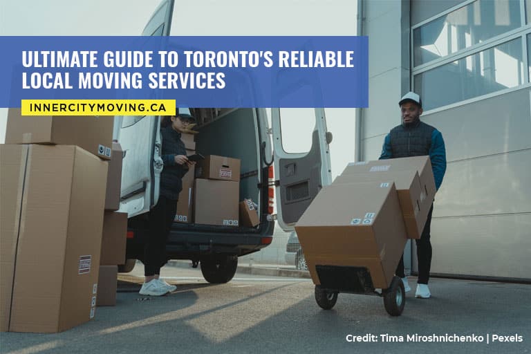 Ultimate Guide to Toronto's Reliable Local Moving Services