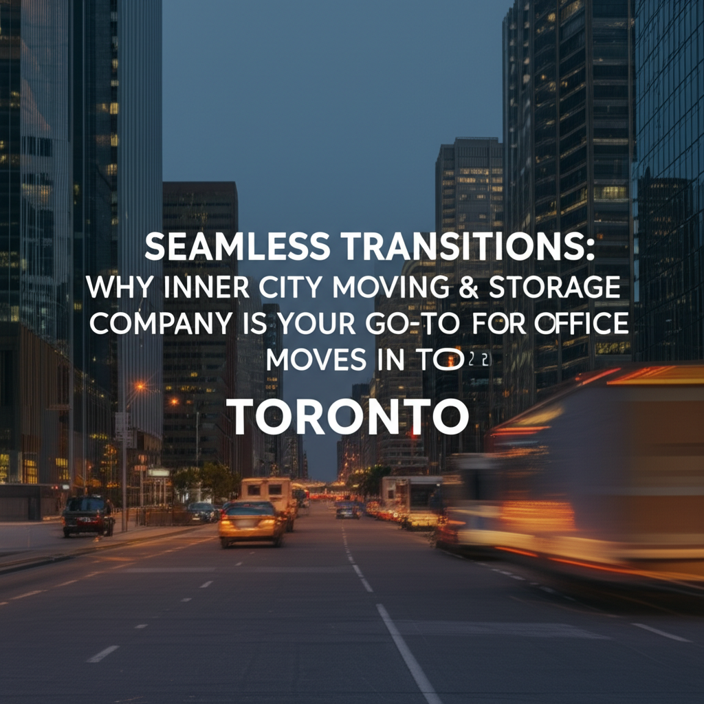 Seamless Transitions: Why Inner City Moving & Storage Company is Your Go-To for Office Moves in Toronto 1 Seamless Transitions: Why Inner City Moving & Storage Company is Your Go-To for Office Moves in Toronto