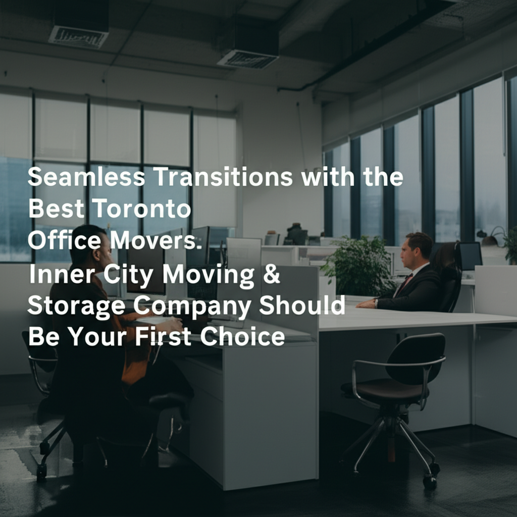 Seamless Transitions with the Best Toronto Office Movers: Why Inner City Moving & Storage Company Should Be Your First Choice 1 Seamless Transitions with the Best Toronto Office Movers: Why Inner City Moving & Storage Company Should Be Your First Choice